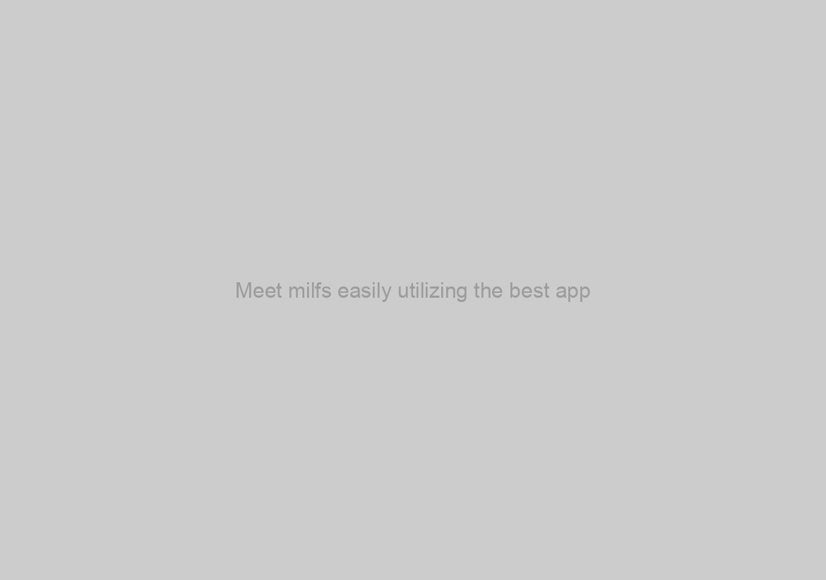 Meet milfs easily utilizing the best app